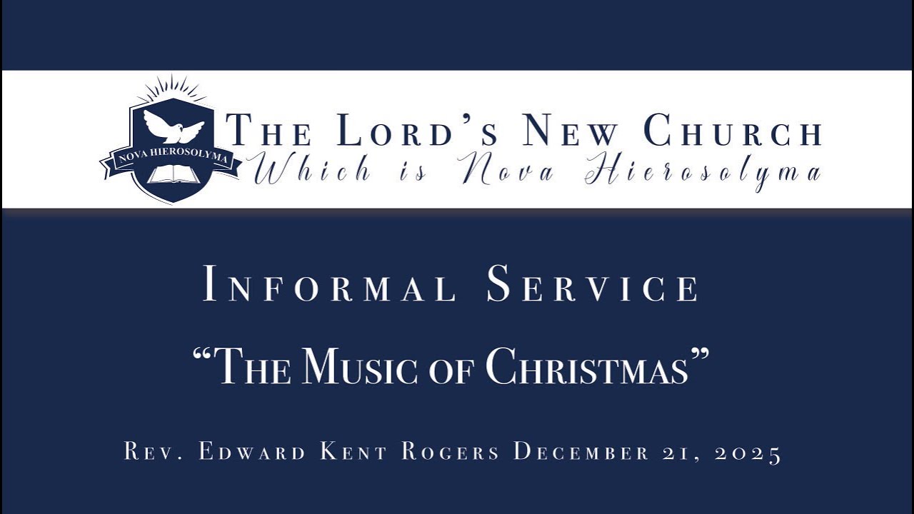 The Lord's New Church Philadelphia Society Informal Service Talk December 21, 2025