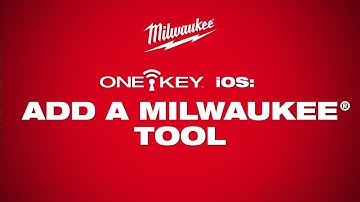 ONE-KEY™ | iOS Add A Milwaukee Tool