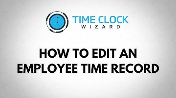 How To Edit an Employee Time Record with Time Clock Wizard