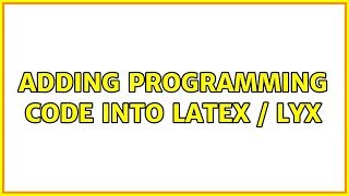 Adding programming code into LaTex / LyX (5 Solutions!!)