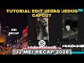 Tutorial Edit Jedag Jedug Capcut JJ MEI RECAP 2026