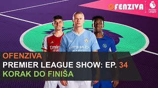 Premier League Show 23/24: Epizoda #34 Korak do finiša