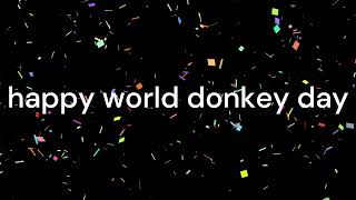 Happy World Donkey Day!!!