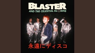 Video thumbnail of "BLASTER - DISKO FOREVER (Japanese Version)"