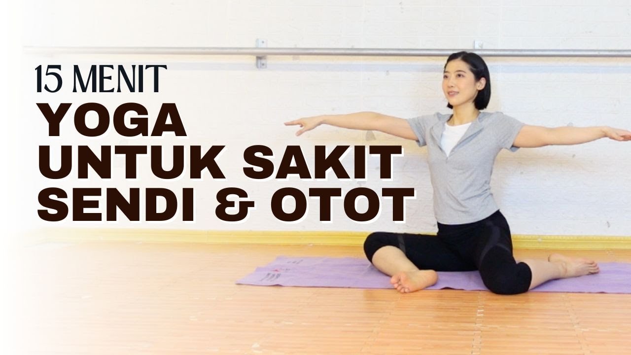 YOGA UNTUK SAKIT SENDI & OTOT | 15 MENIT