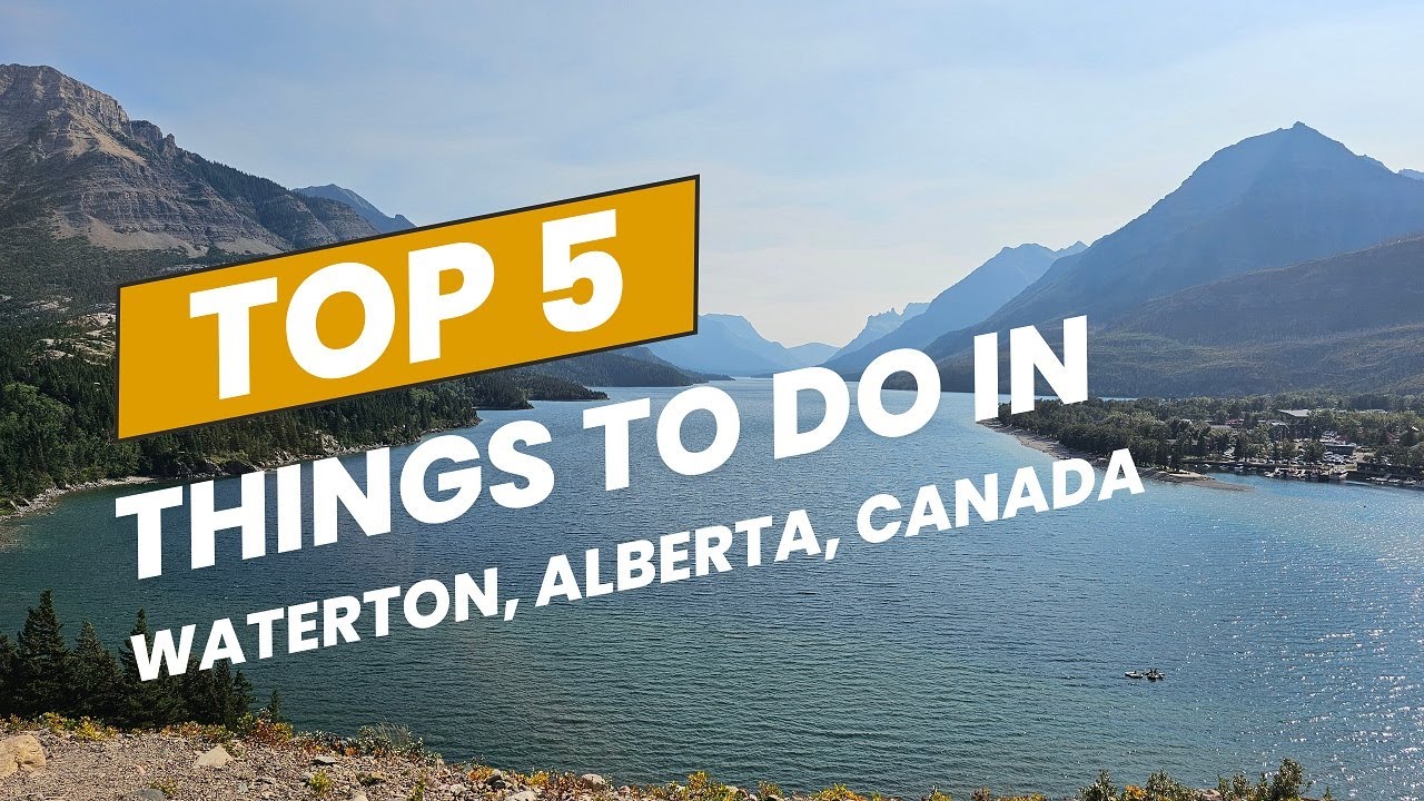 Top 5 things to do in Waterton Lakes National Park