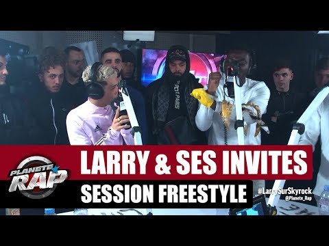 Larry & ses invités - Session freestyle #PlanèteRap
