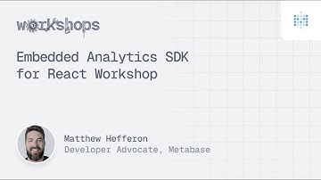Metabase Embedded Analytics SDK for React | Workshop