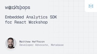 Metabase Embedded Analytics SDK for React | Workshop