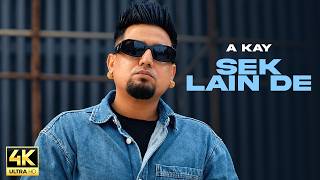A KAY | Sek Lain De (Official Video) | New Punjabi Songs 2026 | Latest Punjabi Songs 2026