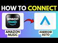 HOW TO CONNECT AMAZON MUSIC TO ANDROID AUTO 2026! (FULL GUIDE)