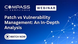 Webinar - Patch vs. Vulnerability Management: An In-Depth Analysis (Derek Boczenowski)