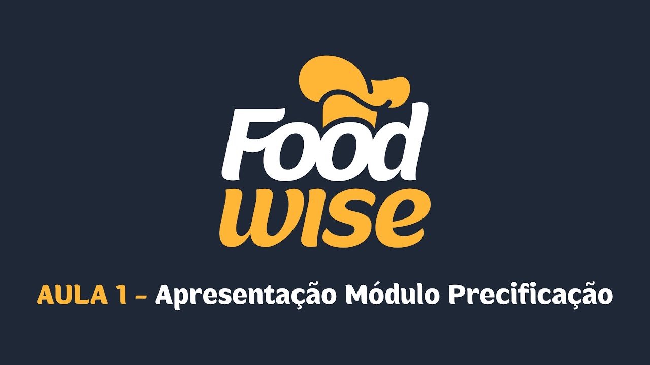 FOODWISE - AULA 1 - Módulo Precificação