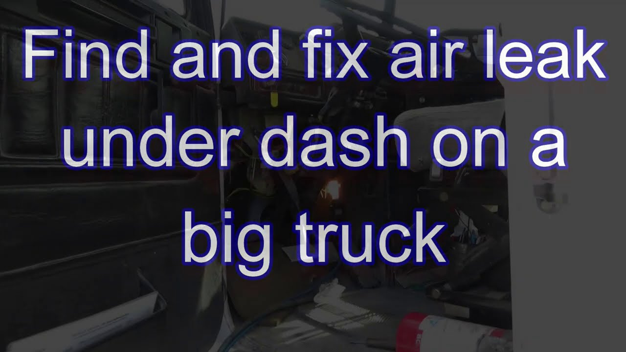 Find and fix air leak under dash on a big truck YouTube