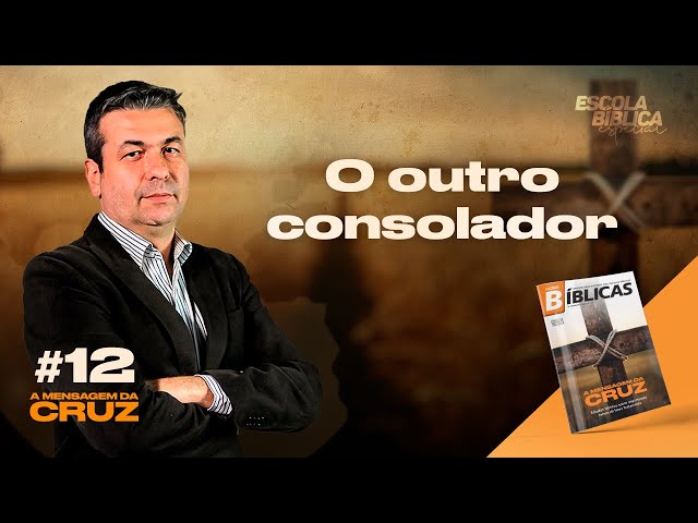 LIÇÃO 12: O OUTRO CONSOLADOR | NOVA SÉRIE DE LIÇÕES BÍBLICAS 2023