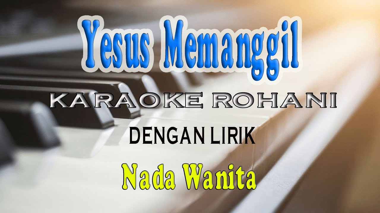 YESUS MEMANGGIL ll KARAOKE ROHANI ll KJ 355 ll NADA WANITA E=DO