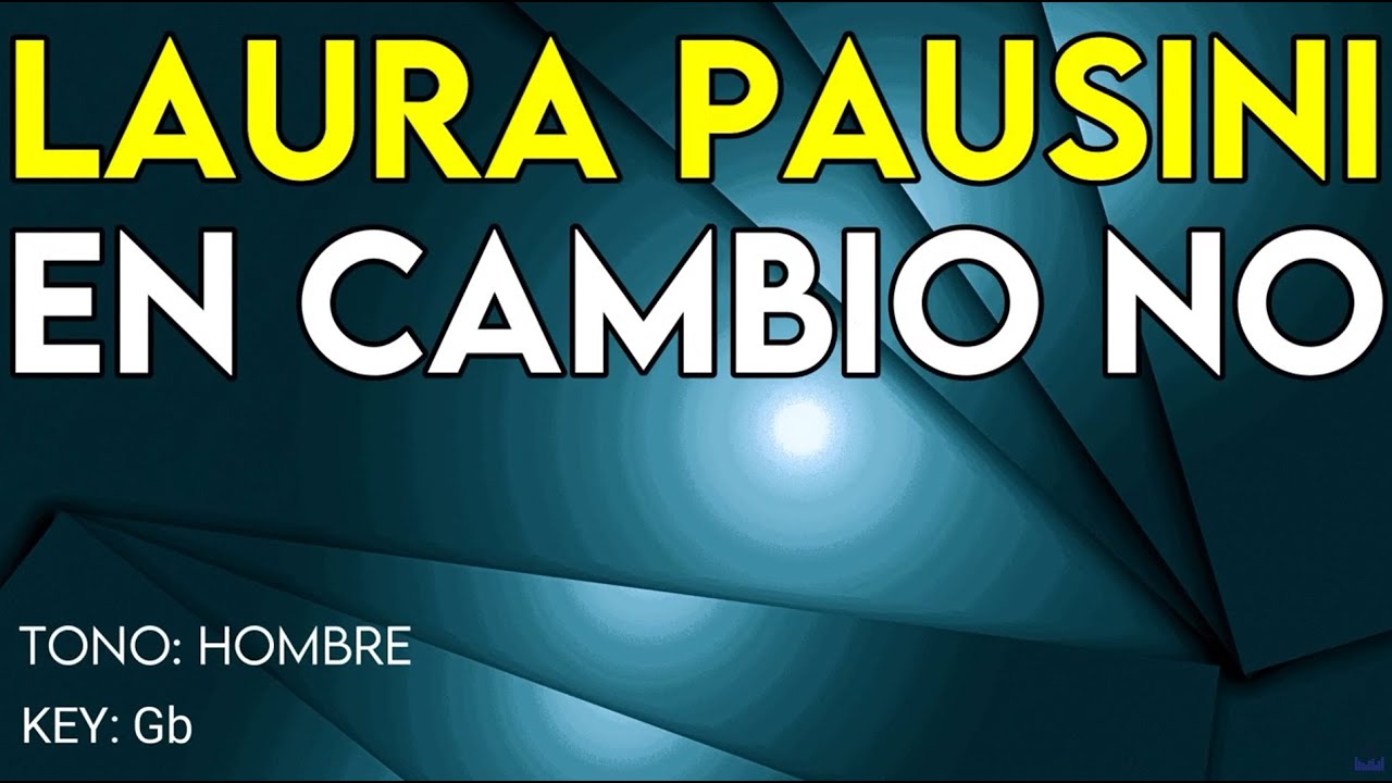 Laura Pausini - En Cambio No - Karaoke Instrumental - Hombre
