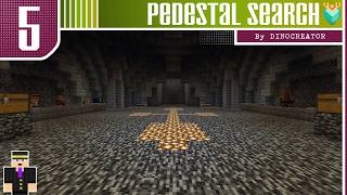 Pedestal Search ~ By Dinocreator ~ Stream 5