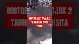 PERATURAN BARU❗MATI PAJAK DUA TAHUN MOTOR DISITA