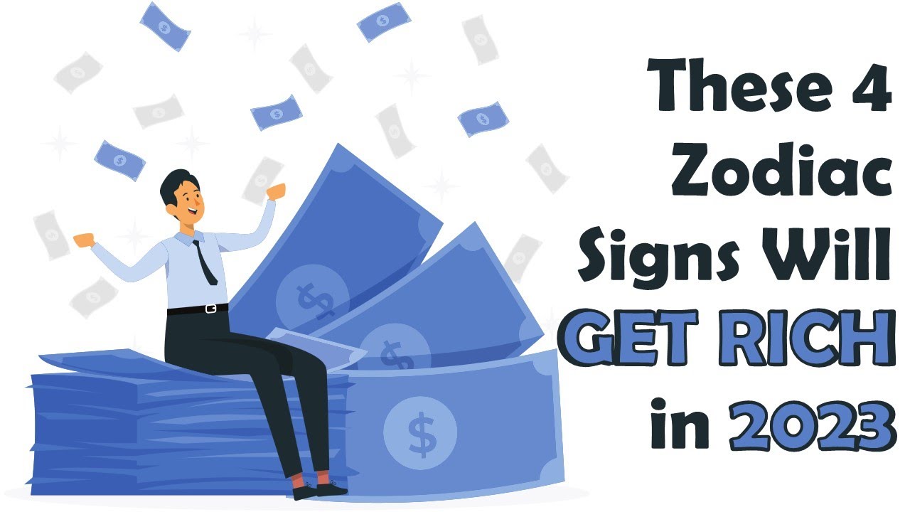 Which zodiac signs will be rich in 2023?