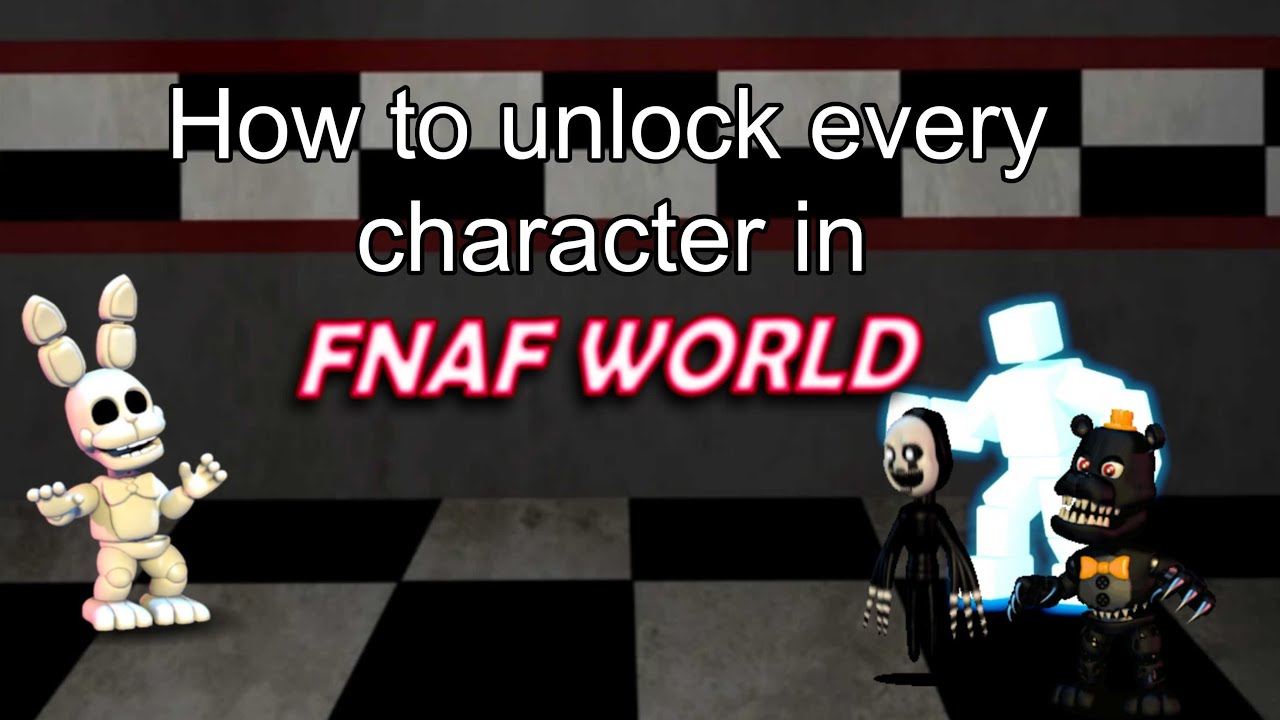 World Less Characters How to unlock every fnaf world character! (in less then five minutes ...