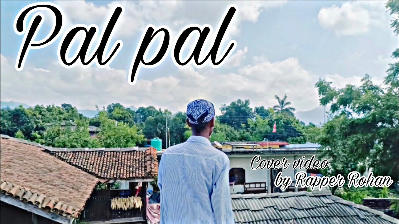 Pal Pal Cover SongVideo | By Rapper Rohan - YouTube