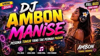 DJ AMBON MANISE 🎧✨ PESONA TIMUR YANG TAK PERNAH PADAM | FULL BASS JEDAG JEDUG VIRAL 2026 🔥