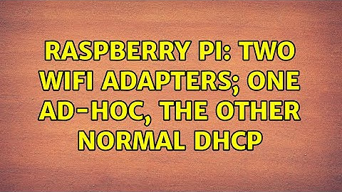 Raspberry Pi: Two WiFi adapters; one ad-hoc, the other normal DHCP (2 Solutions!!)