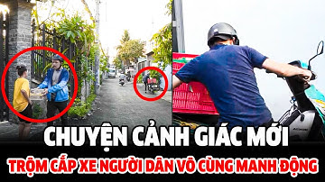 Chuyện cảnh giác mới TRỘM CẮP XE NGƯỜI DÂN VÔ CÙNG MANH ĐỘNG | CHUYỆN CẢNH GIÁC 2025 | THVL TỔNG HỢP