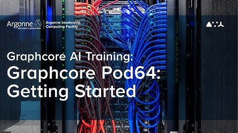 ALCF AI Testbed Training: Graphcore Pod64: Getting Started