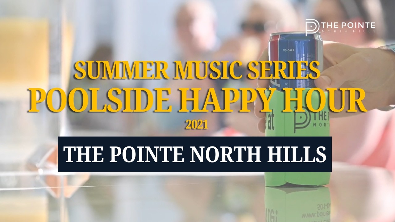 Poolside Happy Hour | Summer Music Series | The Pointe North Hills | The Pointe North Hills