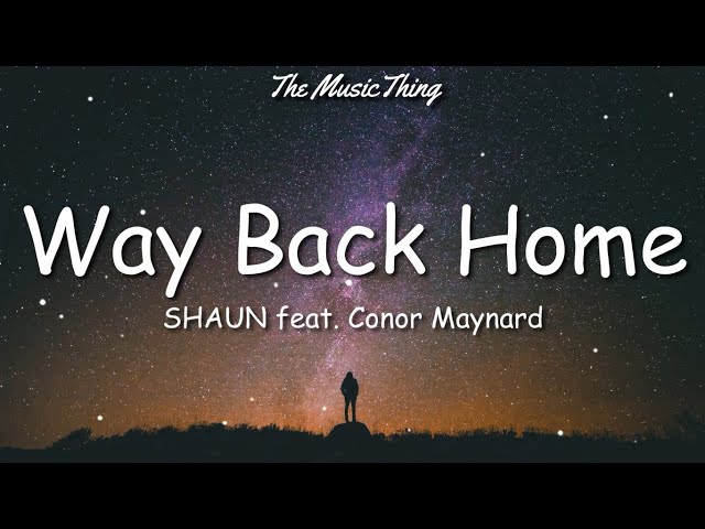 SHAUN feat. Conor Maynard - Way Back Home (Lyrics) | Remember when I told you No matter where I go class=