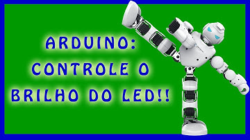Arduino: como controlar o brilho de um LED!