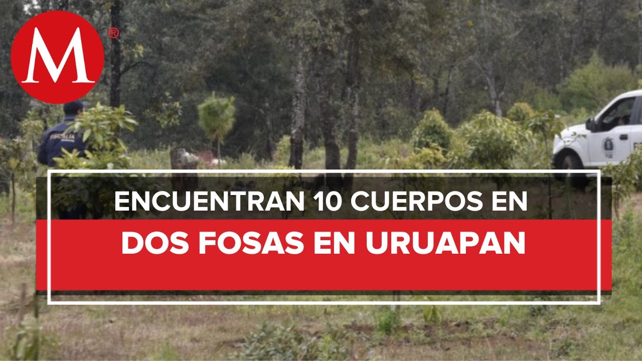 Hallan diez cuerpos en fosas clandestinas en Uruapan, Michoacán YouTube