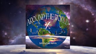 Around The World X LaLaLa (Voyage) - Remix