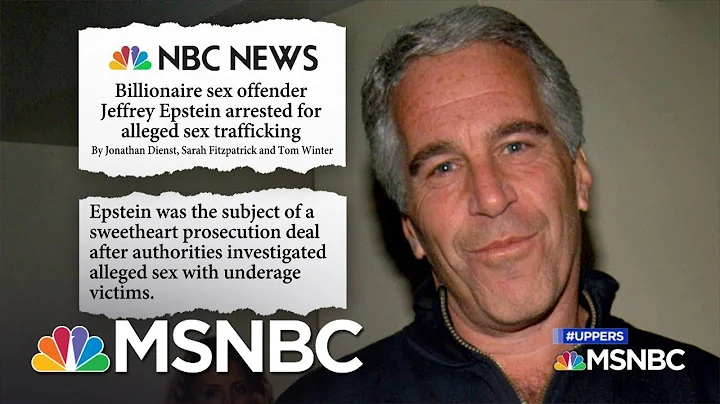 Officials: Billionaire Epstein Arrested In Connection With Sex Trafficking | MSNBC - DayDayNews