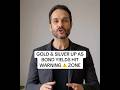 Gold And Silver Go Up As Bond Market Yields Hit Critical Levels Worldwide.