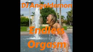 Dj Angeldemon - Endless Orgasm