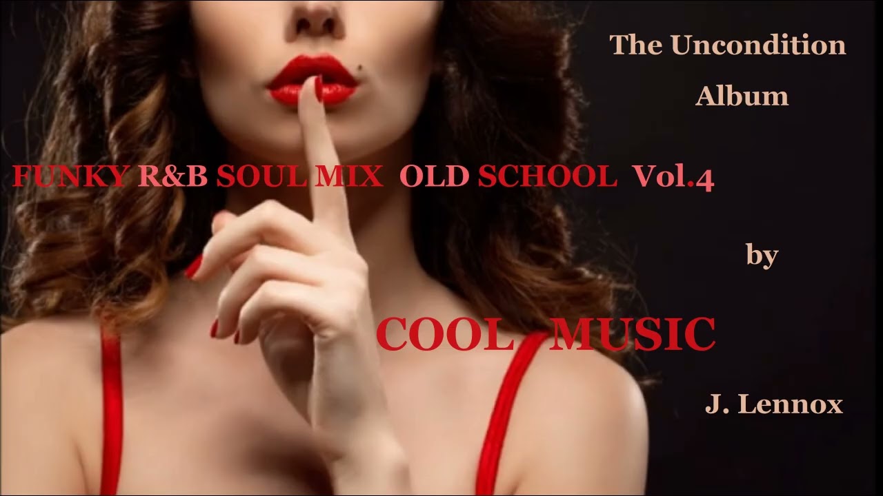 FUNKY R&B SOUL MIX OLD SCHOOL Vol 4 ( The Unconditional Album by J