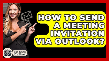 How To Send A Meeting Invitation Via Outlook? - TheEmailToolbox.com