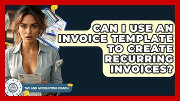 Can I Use An Invoice Template To Create Recurring Invoices? - Tax and Accounting Coach