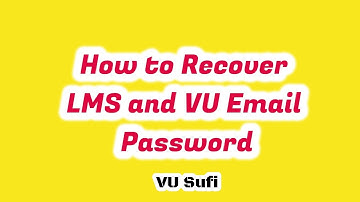 How to Recover/Reset LMS & VU Email Password