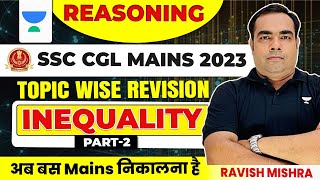 SSC CGL Mains 2023 | Reasoning | INEQUALITY | Topic wise Revision | Practice Set 02 | Ravish Mishra