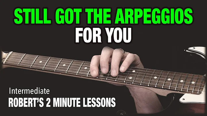 Still Got The Arpeggios For You - Robert's 2 Minut...