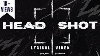 Aady - Headshot | Prod. @KaalaH   | A.R.K |  Official Lyrical Video ​​