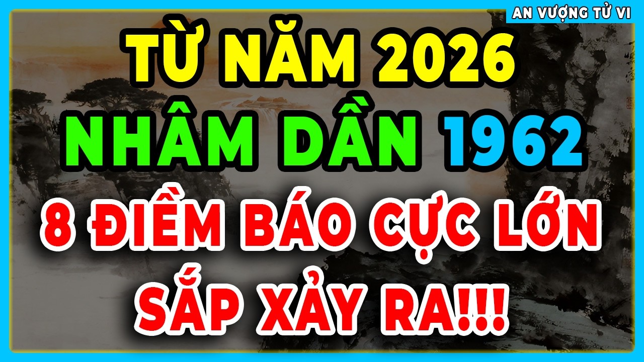 Từ 2026 CHẮC CHẮN ĐIỀU NÀY Sẽ Xảy Ra Với NHÂM DẦN 1962, Cảnh Báo Đáng Sợ Chỉ Mình Tôi Dám Nói