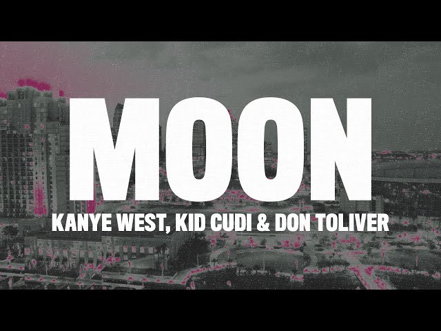 Kanye West - Moon (Lyrics) ft. Kid Cudi u0026 Don Toliver class=