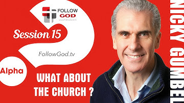 ❓ ALPHA | Session 15: What about the Church? | Nicky Gumbel (15/15)