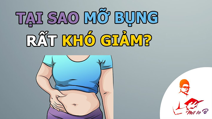 Giảm mỡ tích tụ lâu năm nguy hiểm thê nào năm 2024