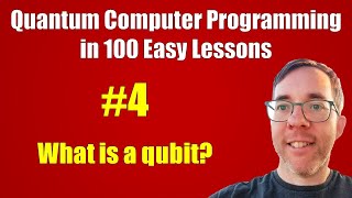 #4/100: What is a qubit?  || Quantum Computer Programming in 100 Easy Lessons